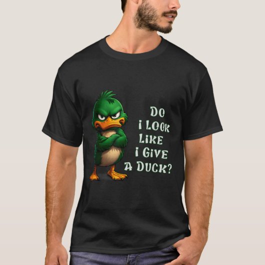 T-shirt Do I-look Like I Give A Duck Funny Sarcastic-duck (Devant)