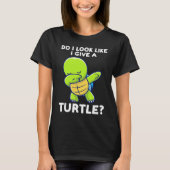 T-shirt do I look like I give a turtle turtles (Devant)