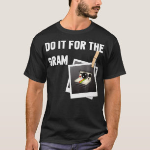 T-shirt Do it for the gram social media 