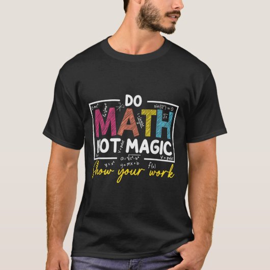 T-shirt Do Math Not Magic Funny Enseignant Math Back To Sc (Devant)