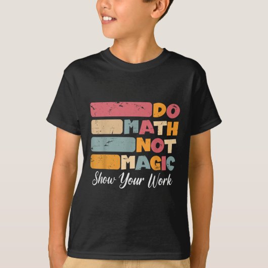 T-shirt Do Math Not Magic Funny Enseignant Math Back To Sc (Devant)