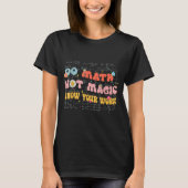 T-shirt Do Math Not Magic Retro Math Teacher Gift Funny Qu (Devant)
