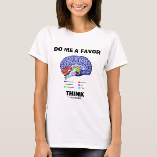 T-shirt Do Me A Favor Think (Humour d'anatomie cérébrale)