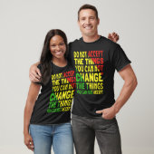 T-shirt Do Not Accept The Things You Can Not Change The Th (Unisexe)