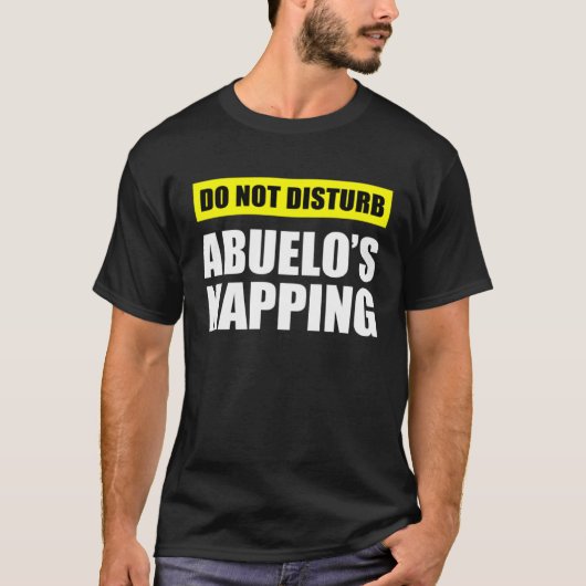 T-shirt Do Not Disturb Abuelo s Napping (Devant)