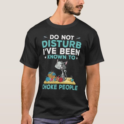 T-shirt Do not disturb i've been known to choke people Cro (Devant)