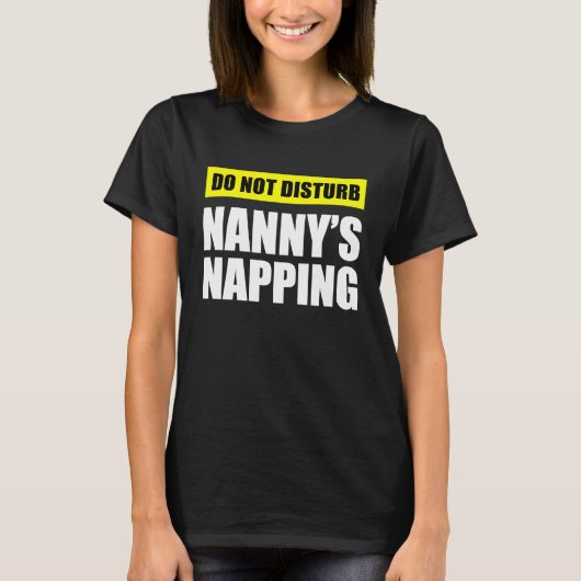 T-shirt Do Not Disturb Nanny's Napping (Devant)
