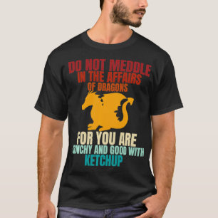 T-shirt Do not meddle in the affairs of dragons Dragons L