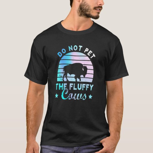 T-shirt Do Not Pet The Fluffy Cows  Bison Yellowstone Park (Devant)