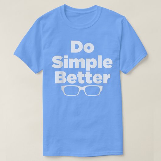 T-shirt Do Simple Better  (Design devant)