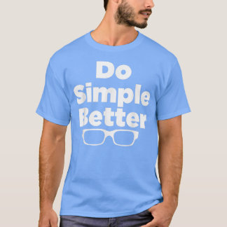T-shirt Do Simple Better 
