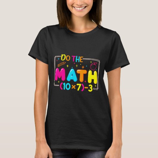 T-shirt Do The Math 67 Teacher Meme Funny  (Devant)