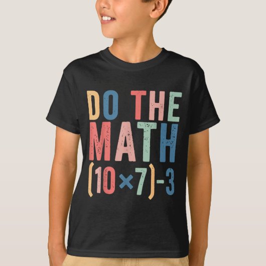 T-shirt Do The Math 67 Teacher Meme Funny  (Devant)