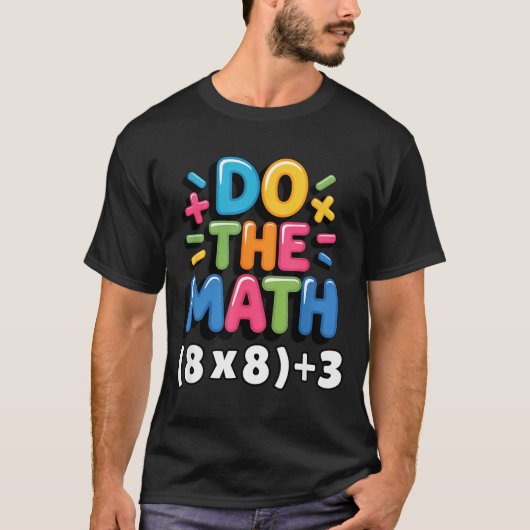 T-shirt Do The Math (8x8)+3 Six Seven 6-7 Humor Teacher (Devant)