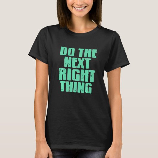 T-shirt Do The Next Right Thing Retro Sober Designs Presen (Devant)