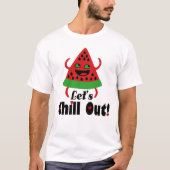 T-shirt ❤️ 🍉 Do Watermelon Dance & Chill 😋 (Devant)