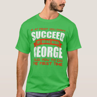 T-shirt Do What George Told You to Do Friends Name Buddy N
