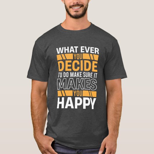 T-shirt Do What Makes You Happy Motivational Quote (Devant)