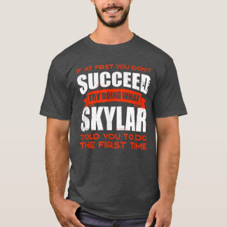 T-shirt Do What Skylar Told You to Do Friends Name Buddy N