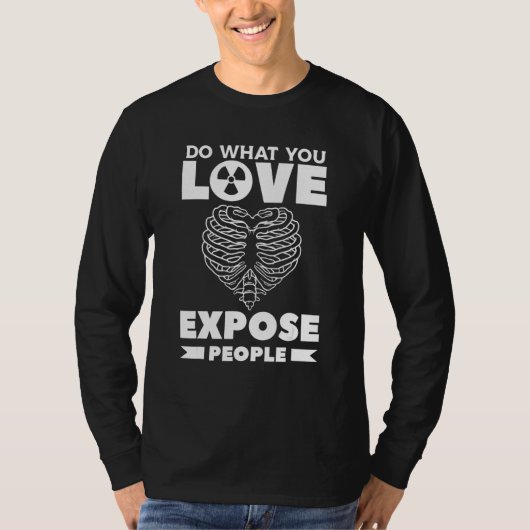 T-shirt Do What You Love Expose People Radiologist Rad Tec (Devant)