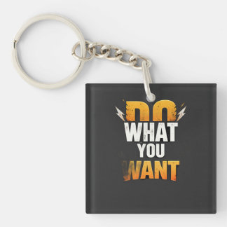 T-Shirt DO WHAT YOU WANT – Bold Motivational Stree Sleutelhanger
