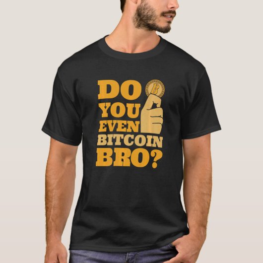 T-shirt Do You Even Bitcoin Bro Crypto Currency Bitcoin   (Devant)