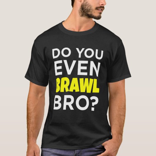 T-shirt Do You Even Brawl Bro Gamer Brawling Graphi (Devant)