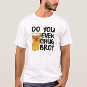 T-shirt Do you even Chug bro? (Devant)