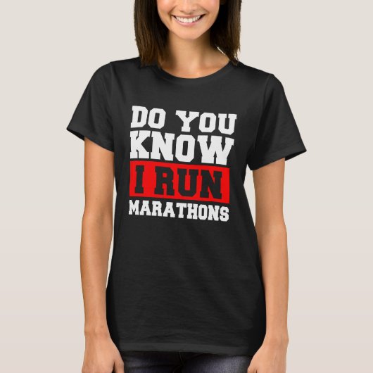 T-shirt Do You Know I Run Marathons Marathoner Runner Runn (Devant)