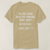 T-shirt Do You Know What Im Thinking Right Now Funny, Joke (Design devant)