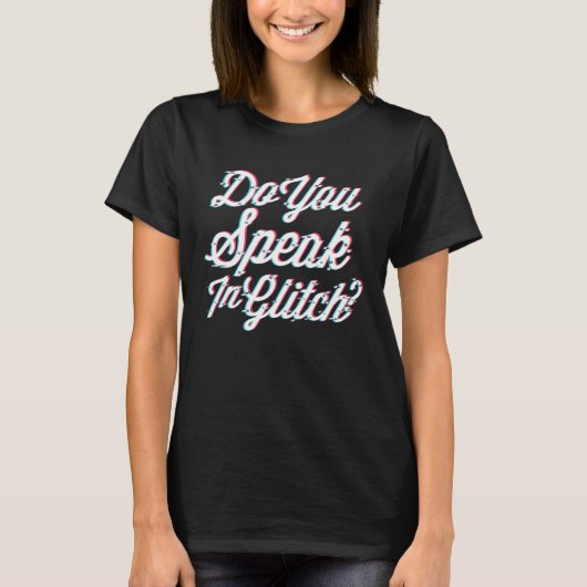 T-shirt Do You Speak In Glitch Gamer Programmer Glitchcore (Devant)