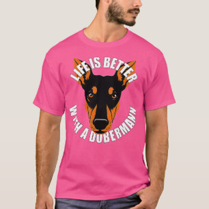 T-shirt Doberman Pinscher Life Better With A Dobermann
