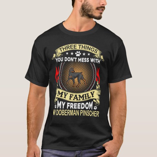 T-shirt Doberman Pinscher Three Things You Dont Mess With (Devant)