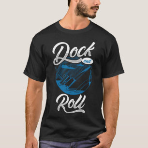 T-shirt Dock and Roll parfait pour un capitaine ou un bate