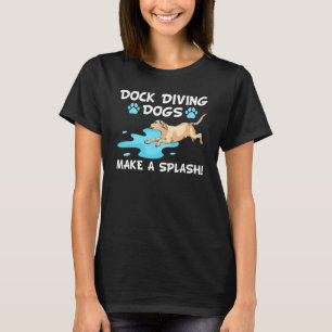 T-shirt Dock Diving Dogs Faites un Splash! Amoureux des ch