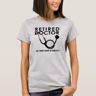 T-shirt Docteur à la retraite w Stethoscope et Sassy Funny