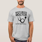 T-shirt Docteur à la retraite w Stethoscope et Sassy Funny (Devant)
