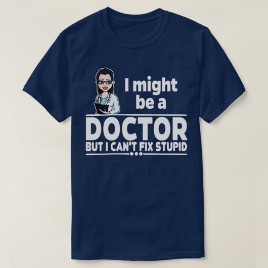 T-shirt Docteur Canx27t Réparer Stupide 1 (Design devant)