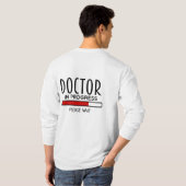 T-shirt Docteur Progrès Veuillez Patienter Funny Med Schoo (Dos entier)