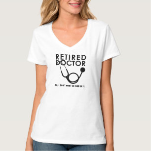 T-shirt Docteur retraité w Stethoscope et Sassy Funny Cita