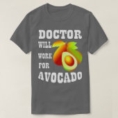 T-shirt Doctor Will Work for Avocado (Design devant)