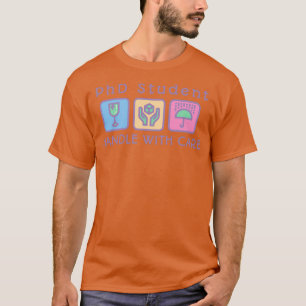 T-shirt Doctorat étudiant Handle avec soin