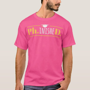 T-shirt Doctorat PhinisheD Funny Doctorat Doctorat