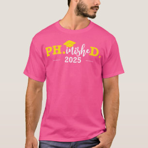 T-shirt Doctorat Phinished Ph.D Diplôme 2025 Docteur Docte