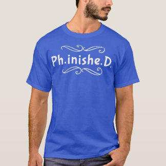 T-shirt Doctorat thèse doctorat PhD Doctorat fait