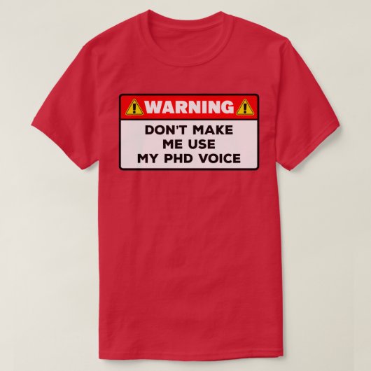 T-shirt Doctorate DegreePhD Voicefunny warning PhD (Design devant)