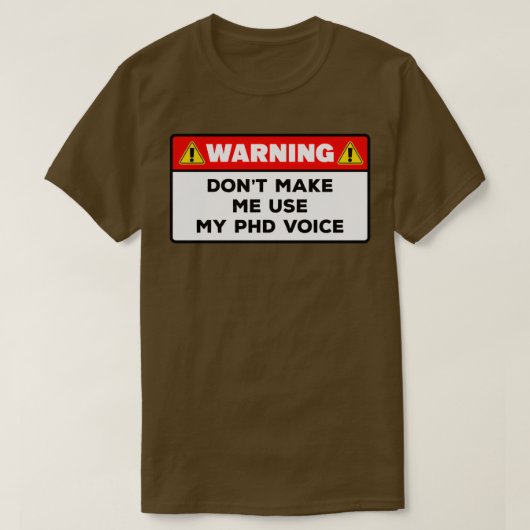 T-shirt Doctorate DegreePhD Voicefunny warning PhD 1 (Design devant)