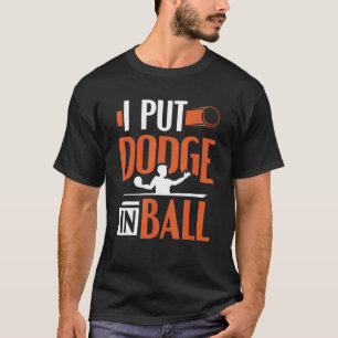 T-shirt Dodgeball J'Ai Mis Dodge Dans Le Dodgeball Joueur 