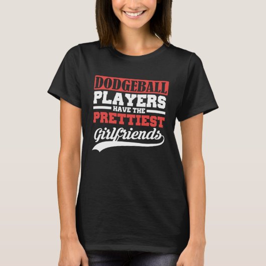 T-shirt Dodgeball players have the prettiest girlfriends (Devant)