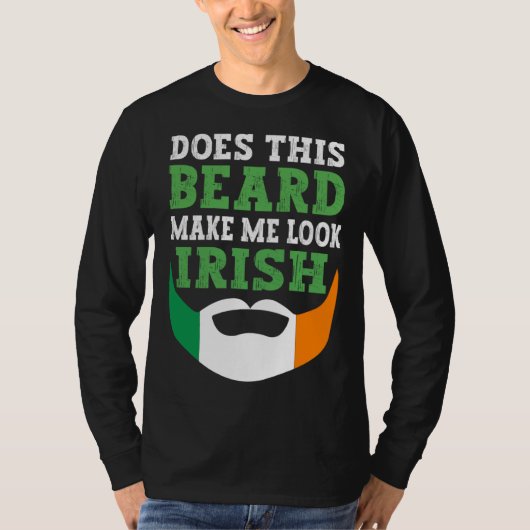 T-shirt Does This Beard Make Me Look Irish St Patrick s Da (Devant)
